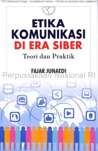 Etika Komunikasi di Era Siber : Teori dan Praktik