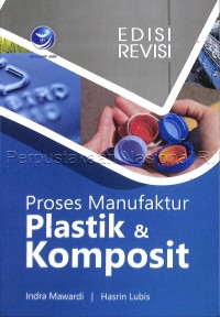 Proses Manufaktur Plastik Dan Komposit : Edisi Revisi