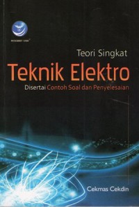 Teori Singkat Teknik Elektro:Disertai Contoh Soal dan Penyelesaian