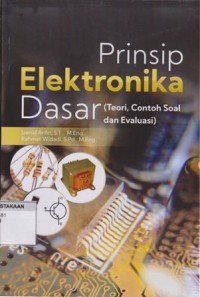 Prinsip Elektronika Dasar:(Teori, Contoh Soal dan Evaluasi)