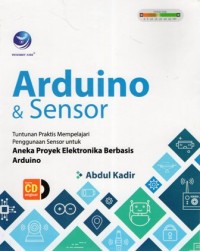Arduino & Sensor:Tuntunan Praktis Mempelajari Penggunaan Sensor untuk Aneka Proyek Elektronika Berbasis Arduino