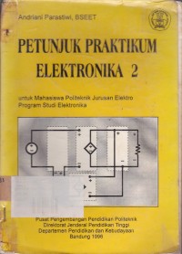 Petunjuk Praktikum Elektronika 2:Untuk Mahasiswa Politeknik Jurusan Elektro Program Studi Elektronika