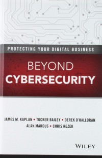 Beyond cybersecurity : protecting your digital business