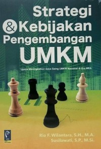 Strategi dan kebijakan pengembangan UMKM :upaya meningkatkan daya saing UMKM nasional di era MEA