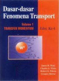Dasar - Dasar Fenomena Transport : Volume 1 Transfer Momentum