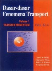 Dasar - Dasar Fenomena Transport : Volume 1 Transfer Momentum
