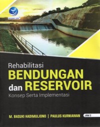 Rehabilitas Bendungan dan Reservoir - Konsep Serta Implementasi Jilid 2