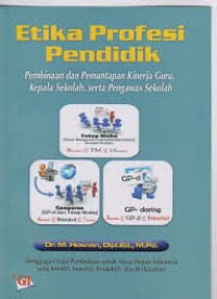 Etika profesi pendidik :pembinaan dan pemantapan kinerja guru, kepala sekolah, serta pengawas sekolah