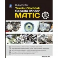 Buku Pintar Teknisi Otodidak Sepeda Motor MATIC: 100% Teori & Praktek