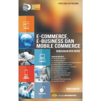 E-Commerce, E-Business dan Mobile Commerce : Berbasiskan Open Source