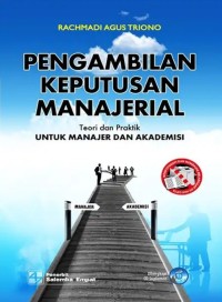 Pengambilan Keputusan Manajerial : Teori dan Praktik untuk Manajer dan Akademisi