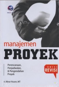 Manajemen Proyek : Perencanaan, Penjadwalan, & Pengendalian Proyek - Edisi Revisi