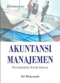 Akuntansi Manajemen : Pendekatan Studi Kasus