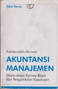 Akuntansi Manajemen : Dasar-dasar konsep Biaya dan Pengambilan Keputusan