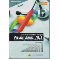 Aplikasi Basis Data Dengan Visual Basic. Net: Studi kasus pengolahan data rekam medis