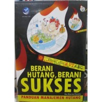 Image of Berani Hutang, Berani Sukses: Panduan Manajemen Hutang