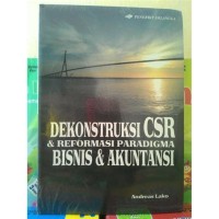Image of Dekonstruksi CSR dan Reformasi Paradigma Bisnis dan Akuntansi