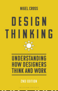 Design Thinking: Understanding How Designers Think and Work