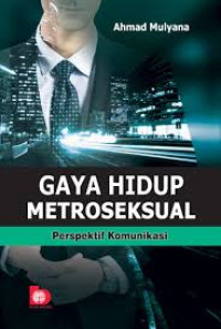 GAYA HIDUP METROSEKSUAL Perspektif Komunikasi