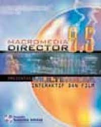 Macromedia Director 8.5 : Presentasi Multimedia Interaktif Dan Film