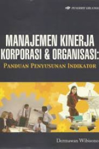 Manajemen Kinerja Korporasi & Organisasi: Panduan Penyususnan Indikator