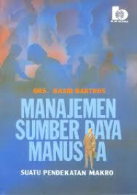 Manajemen Sumber Daya Manusia : Suatu Pendekatan Makro