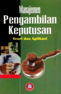 Manajemen Pengambilan Keputusan Teori dan Aplikasi