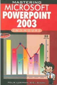 Mastering Microsoft PowerPoint 2003 in 5 Hours