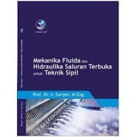 Mekanika Fluida dan Hidraulika Saluran Terbuka untuk Teknik Sipil