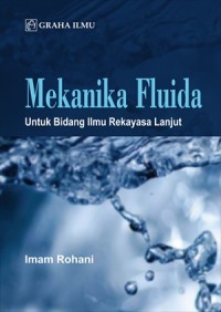 Mekanika Fluida - Untuk Bidang Ilmu Rekayasa Lanjut