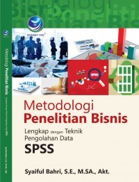 Metodologi Penelitian Bisnis - Lengkap dengan Teknik Pengolahan Data SPSS