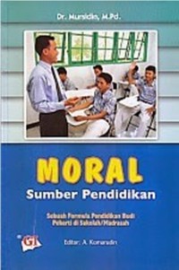 Moral Sumber Pendidikan: Sebuah formula pendidikan budi pekerti di sekolah/madrasah