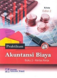 Praktikum Akuntansi Biaya : Edisi 2 - Buku 2 (Kertas Kerja)