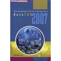 Rancang bangun tata kota menggunakan Auto CAD 2007