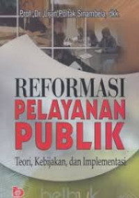 REFORMASI PELAYANAN PUBLIK Teori, Kebijakan, dan Implementasi