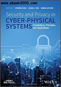 Security and privacy in cyber-physical systems : foundations, principles, and applications