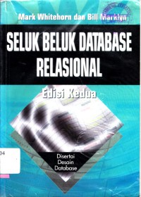 Seluk beluk database relasional : disertai desain database