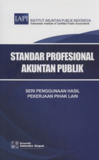 Standar Profesional Akuntan Publik (SPAP): Seri Penggunaan Hasil Pekerjaan Pihak Lain