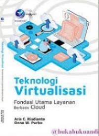 Teknologi Virtualisasi : Fondasi Utama Layanan Berbasis Cloud