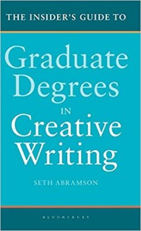 The Insider's Guide to Graduate Degrees in Creative Writing