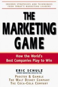 The Marketing Game : Strategi dan Kiat-kiat Perusahaan Pemimpin Pemasaran Top