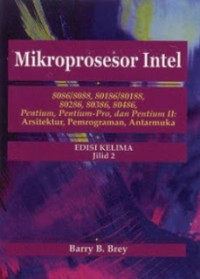 Mikroprosesor intel : 8086/8088, 80186/80188, 80286, 80386, 80486, Pentium, Pentium pro, dan Pentium II : Arsitektur, Pemograman, Antarmuka