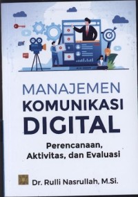 Manajemen Komunikasi Digital : Perencanaan, Aktivitas, dan Evaluasi