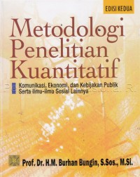 Metodologi Penelitian Kuantitatif : Komunikasi, Ekonomi, dan Kebijakan Publik Serta Ilmu-Ilmu Sosial Lainnya