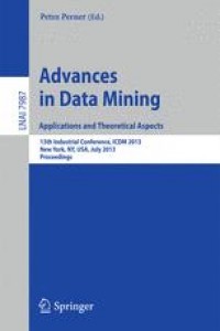 Advances in Data Mining : Applications and Theoretical Aspects