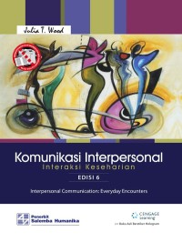 Komunikasi Interpersonal : Interaksi Keseharian Edisi 6