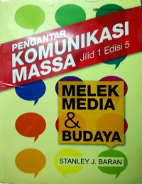 Pengantar Komunikasi Massa: Jilid 1: Melek Media & Budaya