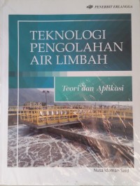 Teknologi Pengolahan Air Limbah : Teori dan Aplikasi