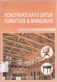 Mengenal konstruksi kayu untuk furniture & bangunan