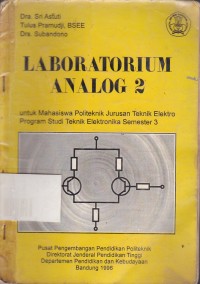 Laboratorium Analog:Untuk Mahasiswa Politeknik Politeknik Jurusan Teknik Elektro Program Studi Teknik Elektronika Semester 3 Jilid.2